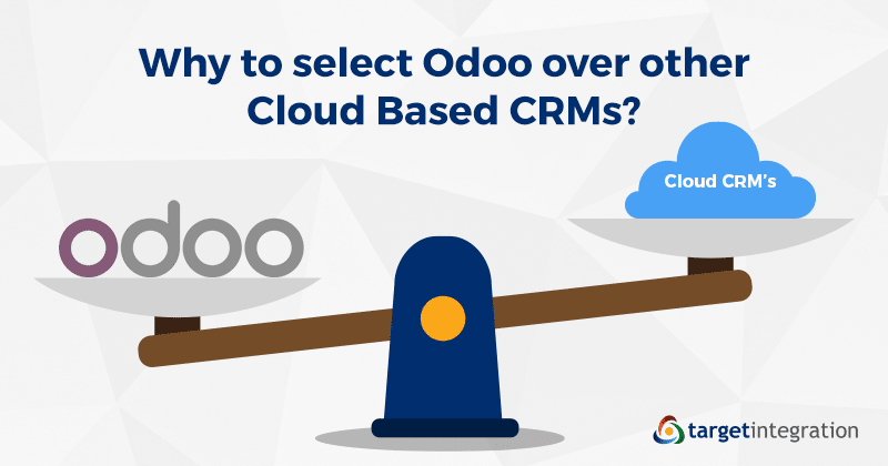 Why to select Odoo over other Cloud Based CRMs