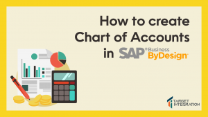 How to create chart of accounts in SAP Busienss ByDesign