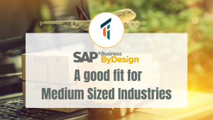 SAP Business ByDesign - A good fit for Medium sized industries