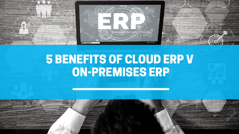 5 Benefits of Cloud ERP v On-Premises ERP - Target Integration