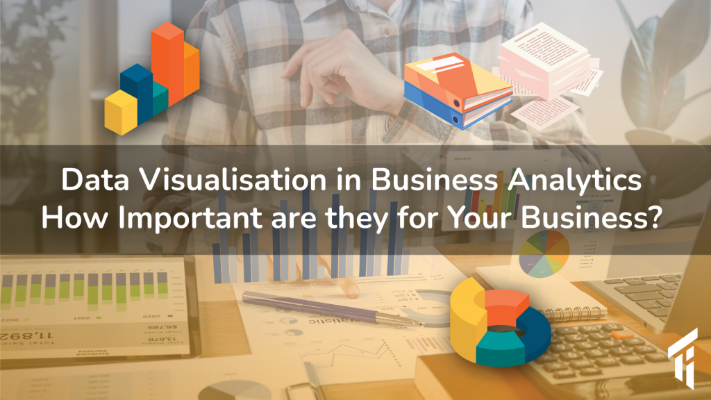 How important data visualisation in business analytics are for business?